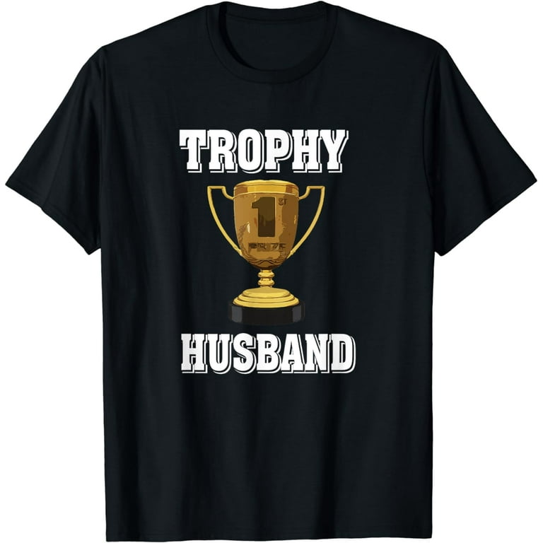 Trophy Husband Mens Men's Hubby T-Shirt Gift From Wife Tee Trophy Husband Mens Men's Hubby T-Shirt Gift From Wife Tee