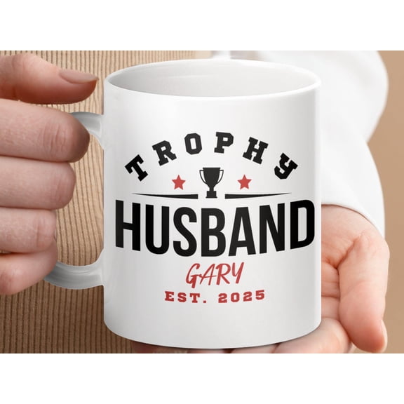 Trophy Husband Mug, Funny Personalized Coffee Cup, Gift for Husband or Anniversary
