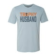 thumbnail image 1 of Trophy Husband Shirt, Gift For Him, Hubby Shirt, Trophy Husband, Father's Day Gift, Gift For Husband, Funny Husband Shirt, Husband Gift, Stonewash Denim, SMALL, 1 of 1