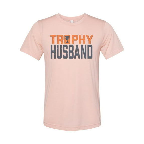 Trophy Husband Shirt, Gift For Him, Hubby Shirt, Trophy Husband, Father's Day Gift, Gift For Husband, Funny Husband Shirt, Husband Gift, Peach, XL