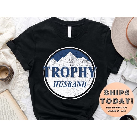 Trophy Husband Shirt, Gift for Him, Funny Husband Shirt, Gift from Wife, Anniversary Gift for Him, Gift for Husband, Anniversary Present