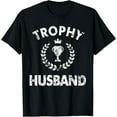 thumbnail image 1 of Trophy Husband T-Shirt - Funny Husband Christmas Gift Idea, 1 of 4