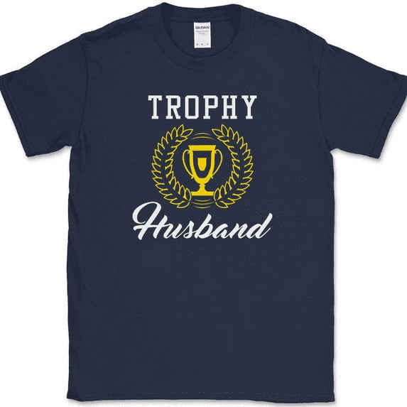 Trophy Husband T-Shirt Funny Marriage Wife Gift Humor Novelty Tee - Navy, L