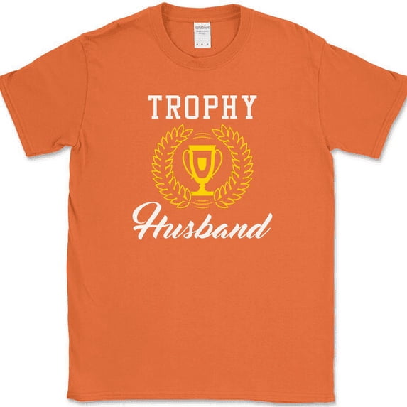 Trophy Husband T-Shirt Funny Marriage Wife Gift Humor Novelty Tee - Orange, 5XL