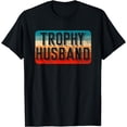 thumbnail image 1 of Trophy Husband T Shirt | Retro Style Trophy Husband Shirt, 1 of 4