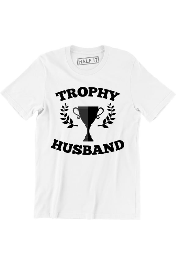 Trophy Husband World Greatest Father Day Dad Gift Cool Men T-Shirt