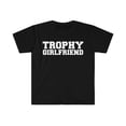 thumbnail image 1 of Trophy girlfriend Unisex T-shirt S-3XL Romantic Anniversary Valentine's Day, 1 of 2