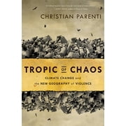 Tropic of Chaos Climate Change and the New Geography of Violence, Paperback