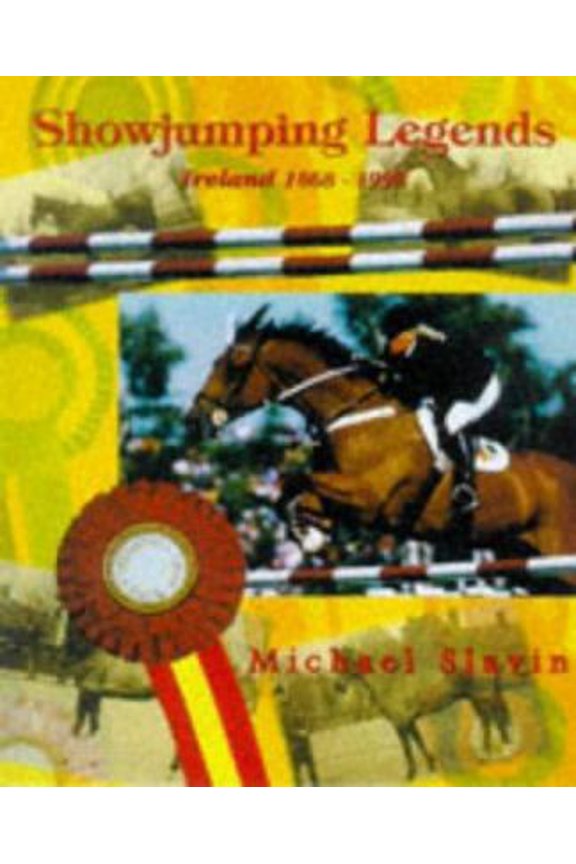 Pre-Owned Showjumping Legends: Ireland, 1868-1998 (Hardcover) 0863276571 9780863276576