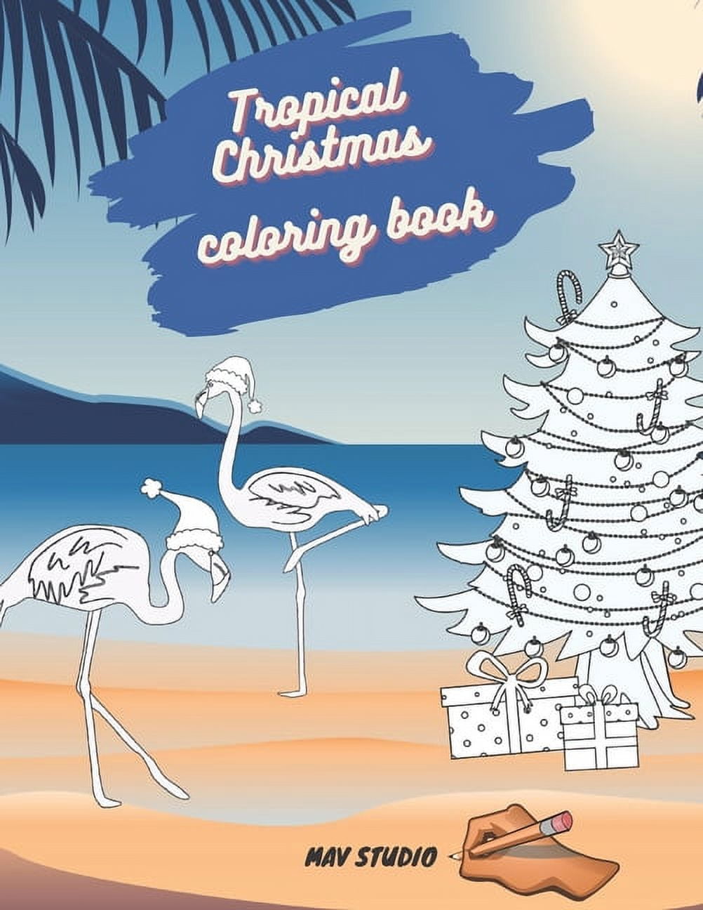 Tropical Christmas Coloring Book MAV STUDIO: An Adults and Teenagers ...