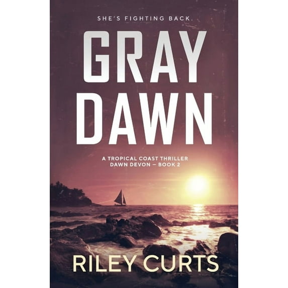 Tropical Coast Thriller Gray Dawn: A Dawn Devon Adventure - Book 2, (Paperback)