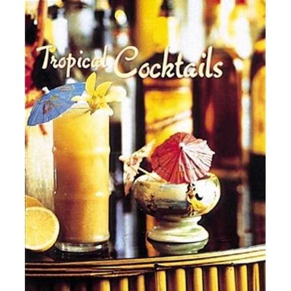 Pre-Owned Tropical Cocktails (Hardcover) 9780789205544