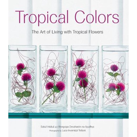 Pre-Owned Tropical Colors: The Art of Living with Tropical Flowers (Hardcover - Used) 0794600565 9780794600563