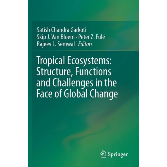 Tropical Ecosystems: Structure, Functions and Challenges in the Face of Global Change, (Paperback)