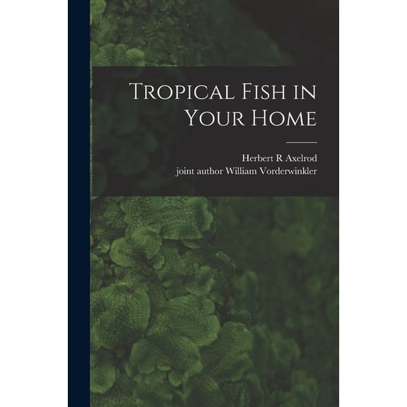 Tropical Fish in Your Home, (Paperback)