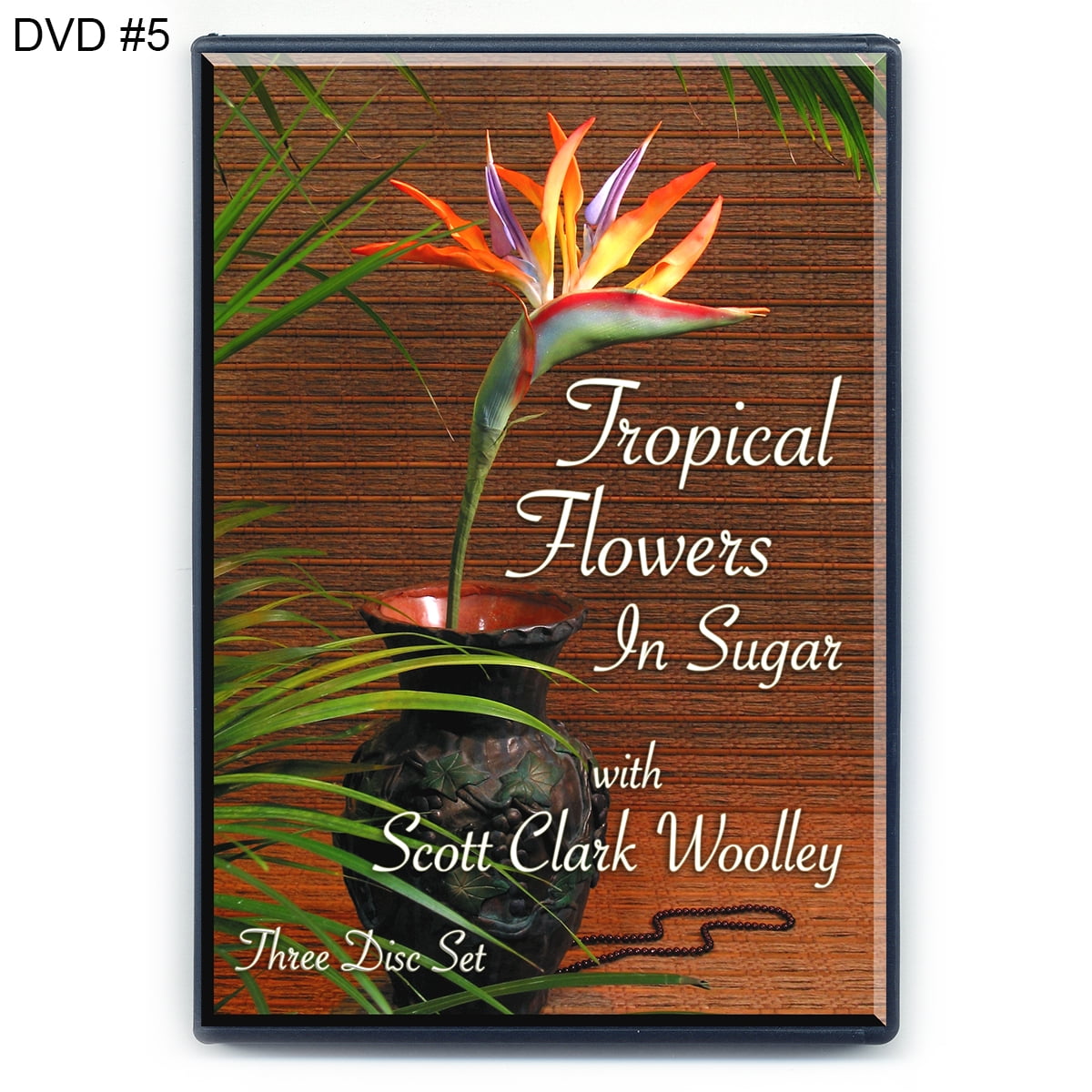 Tropical Flowers in Sugar with Scott Clark Woolley (NTSC DVD Format