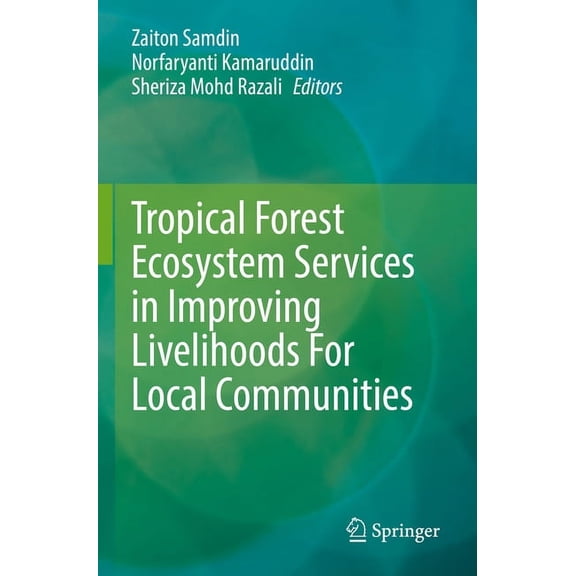 Tropical Forest Ecosystem Services in Improving Livelihoods for Local Communities, (Paperback)