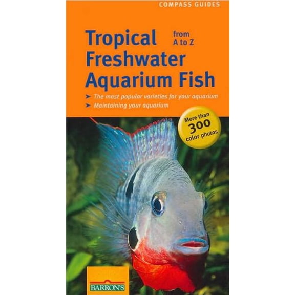 Pre-Owned Tropical Freshwater Aquarium Fish: From A to Z (Paperback) 0764130560 9780764130564