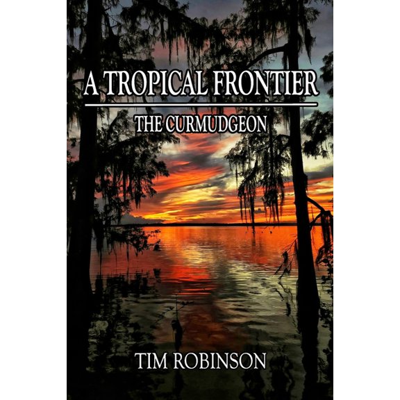 Tropical Frontier A Tropical Frontier: The Curmudgeon, Book 32, (Paperback)