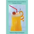 thumbnail image 1 of Tropical Paradise: Exotic Cocktails to Transport Drinkers, (Paperback), 1 of 1