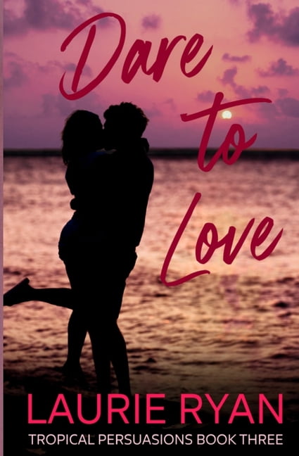 Tropical Persuasions Dare to Love: A poignant story of broken promises, unexpected miracles, and the courage to love again., Book 3, (Paperback)