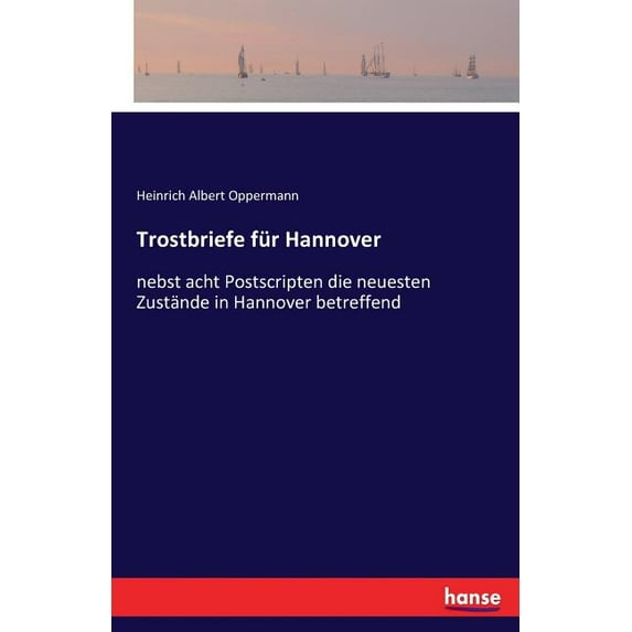 Trostbriefe für Hannover: nebst acht Postscripten die neuesten Zustände in Hannover betreffend, (Paperback)
