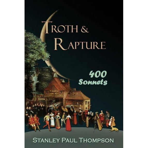 Troth & Rapture : 400 Sonnets