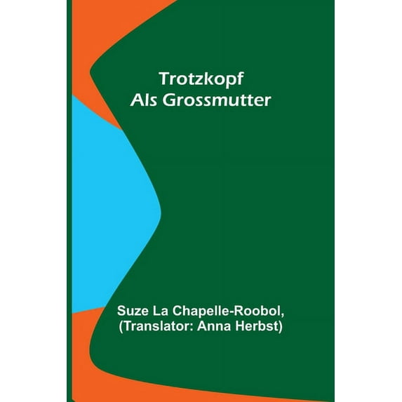 Trotzkopf als Grossmutter, (Paperback)