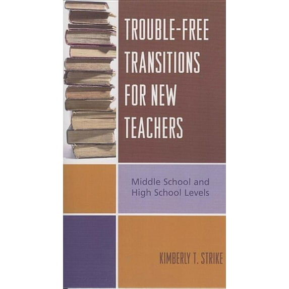 Trouble-Free Transitions for New Teachers: Middle School and High School Levels, (Paperback)