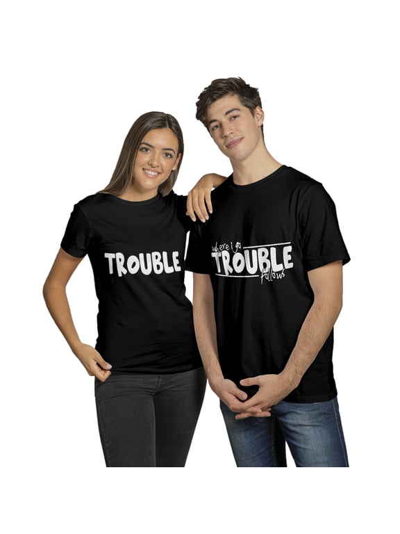 Trouble Funny Matching Couple Tshirt – Funny His and Hers Graphic Tee – His and Hers Gift, Valentine's Day