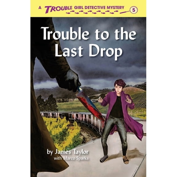 Trouble: Girl Detective Trouble to the Last Drop, Book 5, (Paperback)