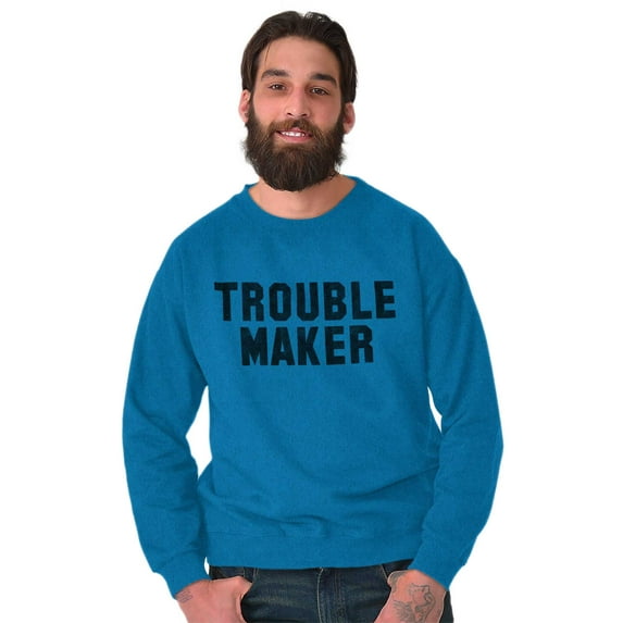 Trouble Maker Rebel College Party Sweatshirt for Men or Women Brisco Brands 3X