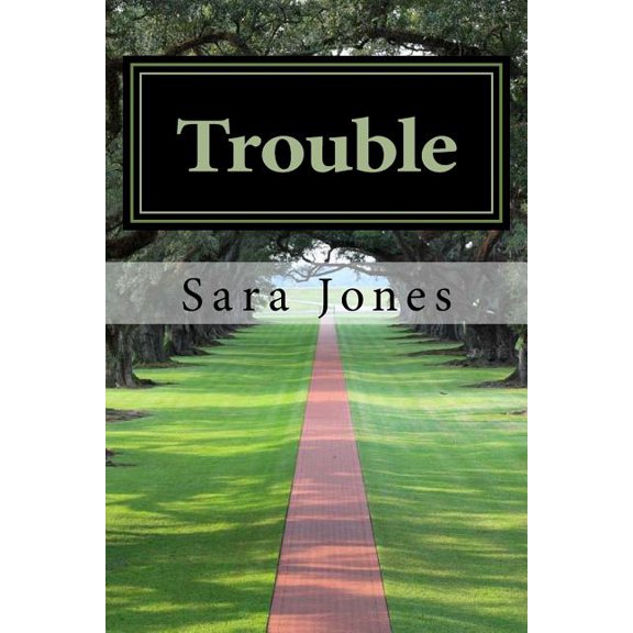 Trouble: Pages of a Teenage Mind Paperback 1508480532 9781508480532 Sara Jones