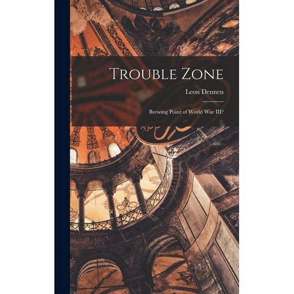 Trouble Zone; Brewing Point of World War III?, (Hardcover)