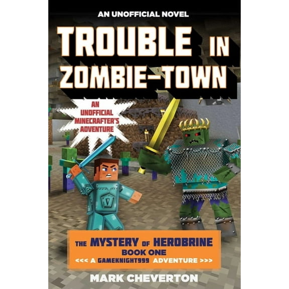 Trouble in Zombie-Town: The Mystery of Herobrine: Book One: A Gameknight999 Adventure: An Unofficial Minecrafter's , (Paperback)