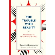 BROOKE GLADSTONE Trouble with Reality - Paperback