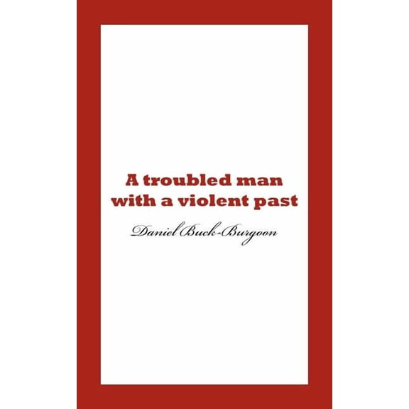 Troubled Man With a Violent Past