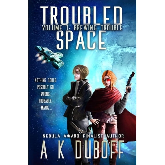 Troubled Space Troubled Space - Vol. 1 Brewing Trouble: A Comedic Space Opera Adventure, Book 1, (Paperback)