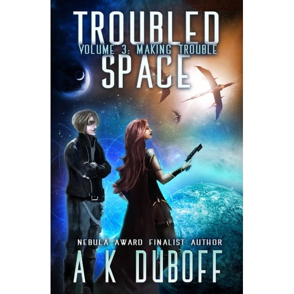 Troubled Space Troubled Space - Vol 3. Making Trouble: A Comedic Space Opera Adventure, Book 3, (Paperback)