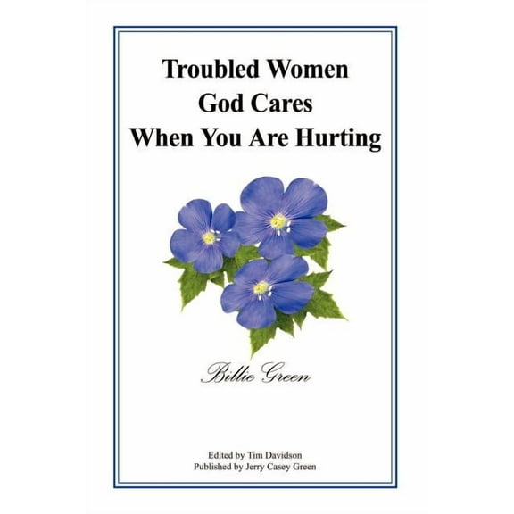 Troubled Women God Cares When You Are Hurting