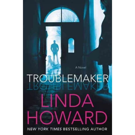 Troublemaker: A Novel Paperback 0062491911 9780062491916 Linda Howard