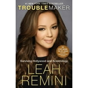 LEAH REMINI Troublemaker : Surviving Hollywood and Scientology (Paperback)