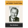 thumbnail image 1 of Troubles and Triumphs (hardback): The Robert Young Story, (Hardcover), 1 of 1