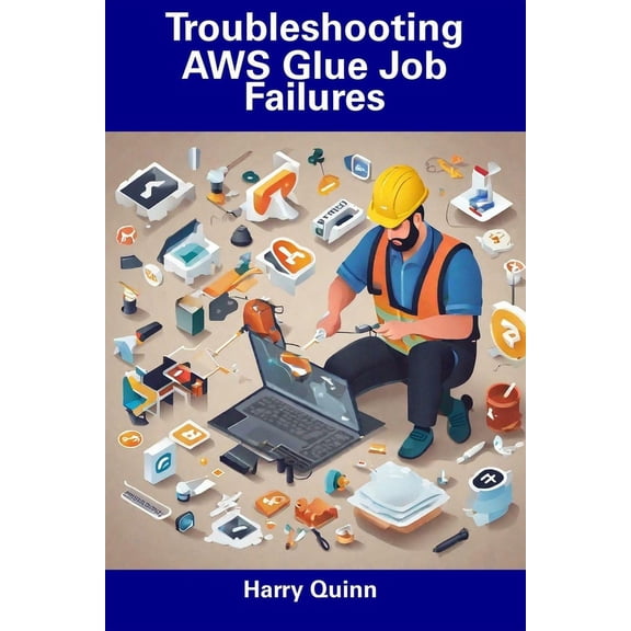 Troubleshooting AWS Glue Job Failures (Paperback)