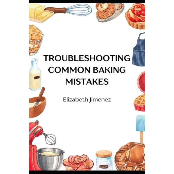 Troubleshooting Common Baking Mistakes, (Paperback)
