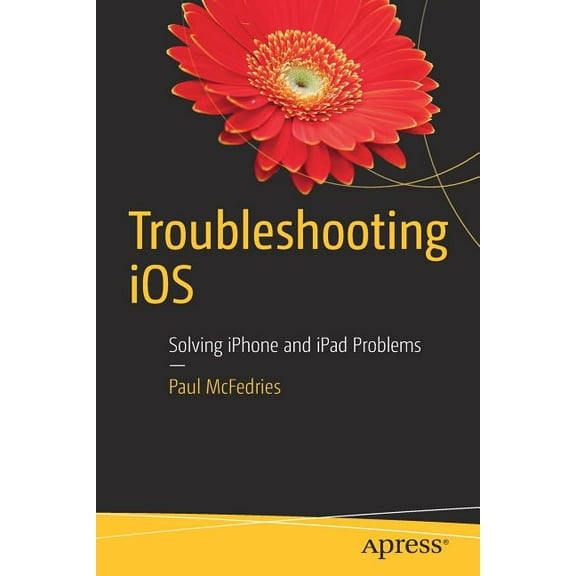 Troubleshooting IOS: Solving iPhone and iPad Problems, (Paperback)