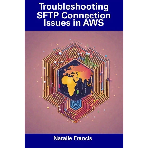 Troubleshooting SFTP Connection Issues in AWS (Paperback)
