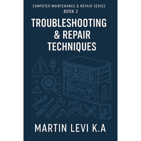 Computer Maintenance & Repair Troubleshooting & Repair Techniques, Book 2, (Paperback)