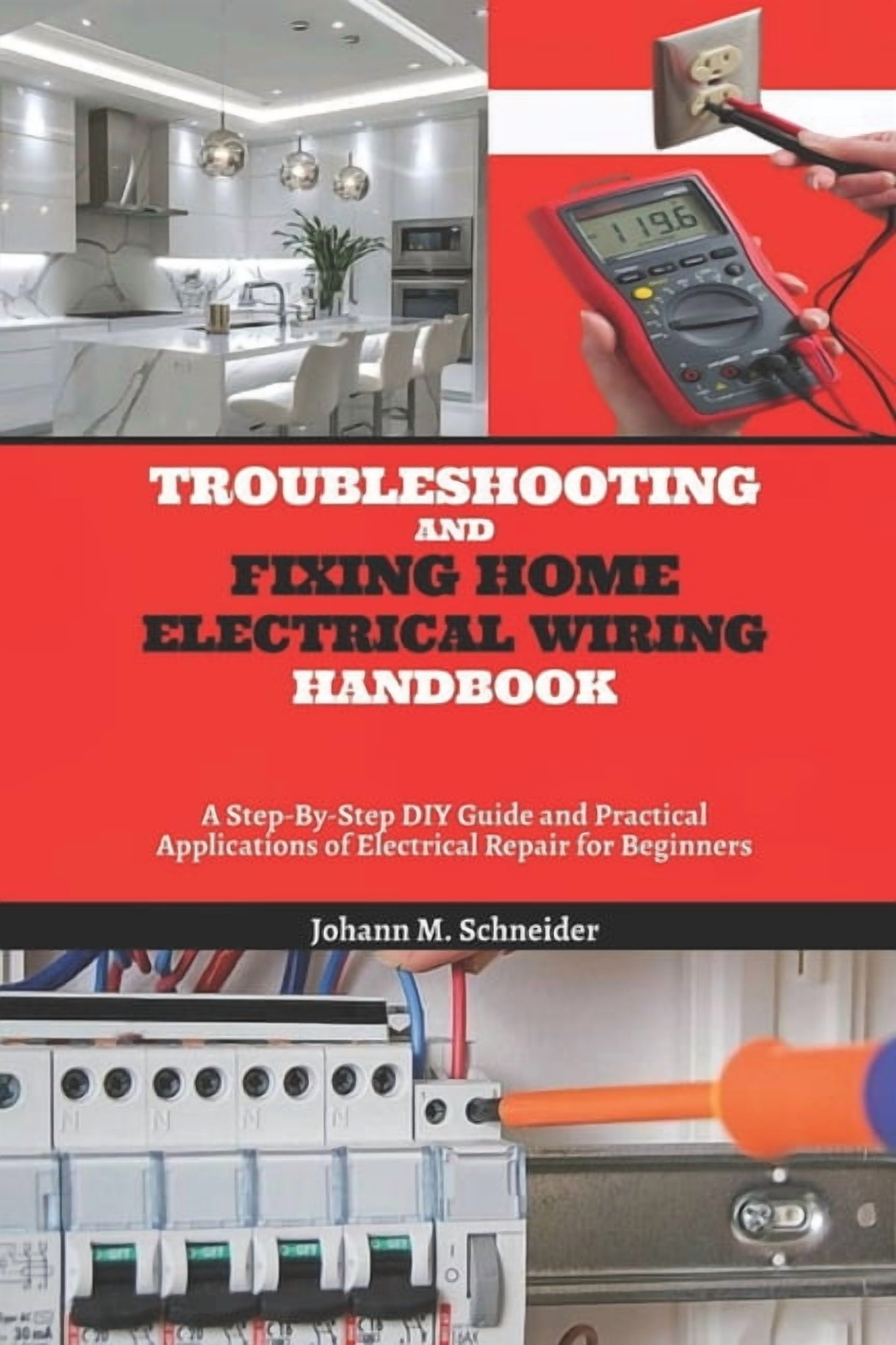 Troubleshooting and Fixing Home Electrical Wiring Handbook: A Step-By ...