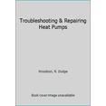 thumbnail image 1 of Pre-Owned Troubleshooting and Repairing Heat Pumps (Paperback) 0070086133 9780070086135, 1 of 1